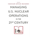 Managing U.S. Nuclear Operations in the 21st Century