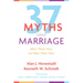 Thirty-Seven Myths about Marriage: What I Think I Know and What I Wish I Knew