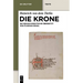 Die Krone: Unter Mitarbeit Von Alfred Ebenbauer Ins Neuhochdeutsche Übersetzt Von Florian Kragl