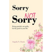 Sorry Not Sorry: Being grateful, not guilty, for the good in your life