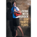 Living with Murder for Thirty Years