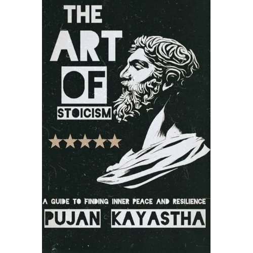 The Art of Stoicism: A Guide to Finding Inner Peace and Resilience