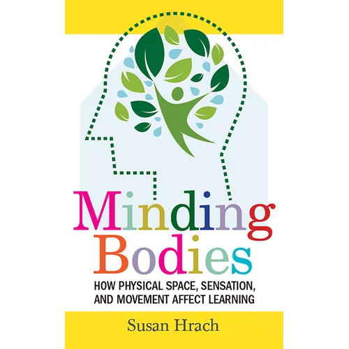 Minding Bodies: How Physical Space, Sensation, and Movement Affect Learning