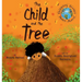 The Child And the Tree: A Tale for Better Times