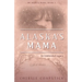 Alaska's Mama: An Unintended Legacy