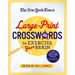The New York Times Large-Print Crosswords to Exercise Your Brain: 120 Large-Print Easy to Hard Puzzles from the Pages of the New York Times
