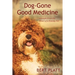 Dog-Gone Good Medicine: Straight From the Heart of a Family Vet