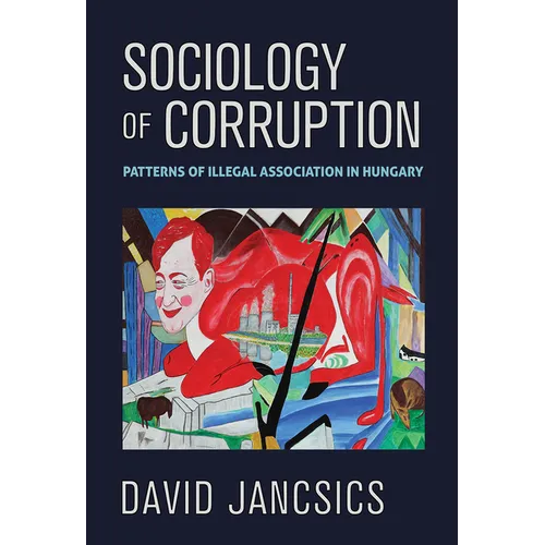 Sociology of Corruption: Patterns of Illegal Association in Hungary