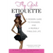 Fly Girl Etiquette: A Modern Guide To Manners and A Properly Fabulous Life