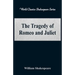 The Tragedy of Romeo and Juliet (World Classics Shakespeare Series)