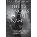 The 72 Angels Of The Name: Calling On the 72 Angels of God