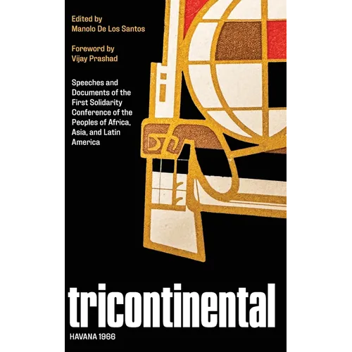 Tricontinental, Havana 1966: Speeches and Documents of the First Solidarity Conference of the Peoples for Africa, Asia, and Latin America