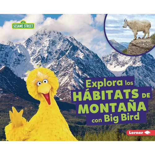 Explora Los Hábitats de Montaña Con Big Bird (Explore Mountain Habitats with Big Bird)