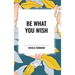 Be What You Wish