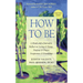 How to Be: A Monk and a Journalist Reflect on Living & Dying, Purpose & Prayer, Forgiveness & Friendship