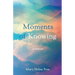 Moments of Knowing: A Memoir