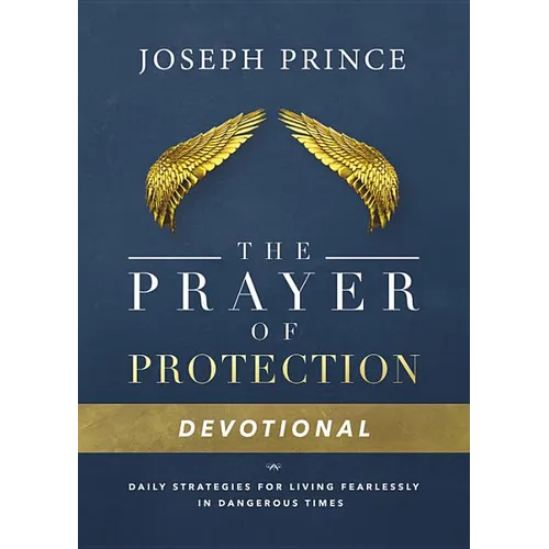 The Prayer of Protection Devotional: Daily Strategies for Living Fearlessly in Dangerous Times