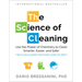 The Science of Cleaning: Use the Power of Chemistry to Clean Smarter, Easier, and Safer-With Solutions for Every Kind of Dirt