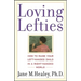 Loving Lefties: How to Raise Your Left-Handed Child in a Right-Handed World