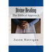 Divine Healing: The Biblical Approach