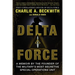 Delta Force: A Memoir by the Founder of the U.S. Military's Most Secretive Special-Operations Unit