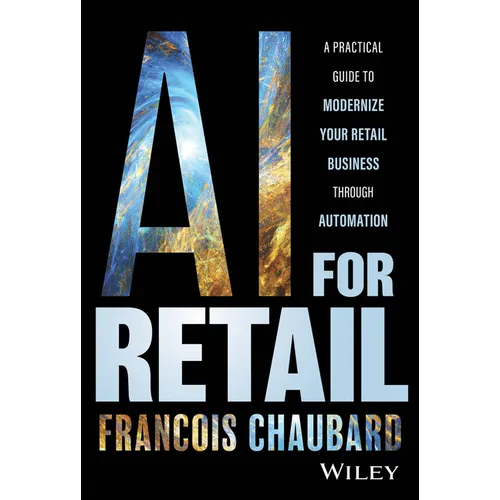 AI for Retail: A Practical Guide to Modernize Your Retail Business with AI and Automation