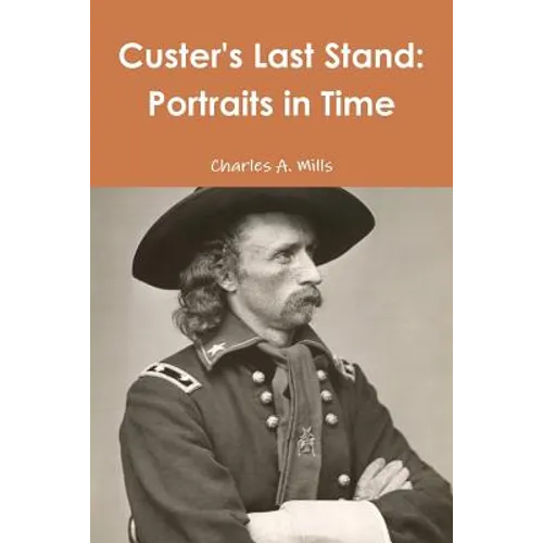Custer's Last Stand: Portraits in Time