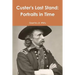 Custer's Last Stand: Portraits in Time