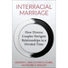 Interracial Marriage: How Diverse Couples Navigate Relationships in a Divided Time
