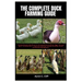 The Complete Duck Farming Guide: A Comprehensive Handbook for Farming Ducks for Meats, Eggs, Pets and More, Including Tips On Choosing, Housing, Feedi
