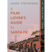 A Film Lover's Guide to Santa Fe: A Walking Tour