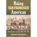 Making San Francisco American: Cultural Frontiers in the Urban West, 1846-1906
