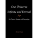 Our Universe-Infinite and Eternal: Its Physics, Nature, and Cosmology