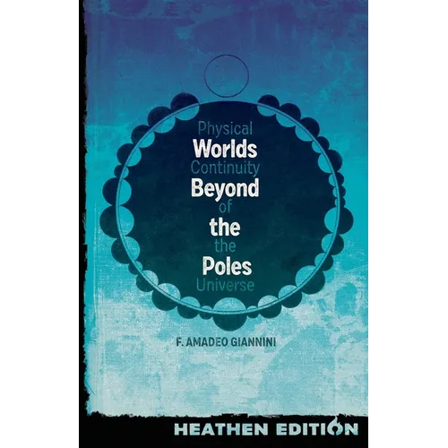 Worlds Beyond the Poles (Heathen Edition): Physical Continuity of the Universe
