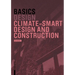 Basics Climate-Smart Design and Construction