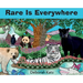Rare Is Everywhere
