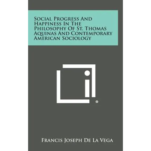 Social Progress and Happiness in the Philosophy of St. Thomas Aquinas and Contemporary American Sociology