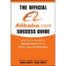 The Official Alibaba.com Success Guide: Insider Tips and Strategies for Sourcing Products from the World's Largest B2B Marketplace