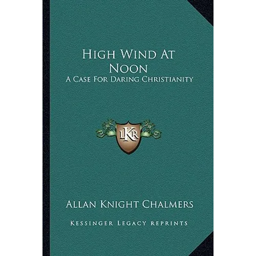 High Wind At Noon: A Case For Daring Christianity