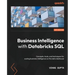 Business Intelligence with Databricks SQL: Concepts, tools, and techniques for scaling business intelligence on the data lakehouse