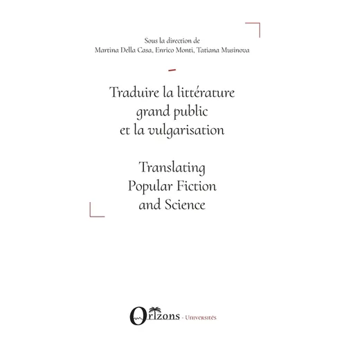 Traduire la littérature grand public et la vulgarisation: Translating Popular Fiction and Science