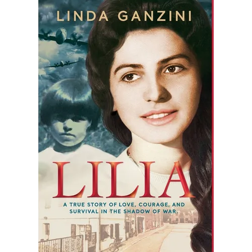 Lilia: A True Story of Love, Courage, and Survival in the Shadow of War