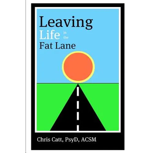 Leaving Life in the Fat Lane