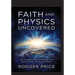 Faith and Physics Uncovered: The Compelling Relationship Between Timeless Faith and Modern Physics