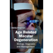 Age Related Macular Degeneration: Biology, Diagnosis and Management