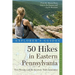 Explorer's Guide 50 Hikes in Eastern Pennsylvania: From the Mason-Dixon Line to the Poconos and North Mountain
