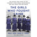 The Girls Who Fought Crime: The Untold True Story of the Country's First Female Investigator and Her Crime Fighting Squad