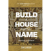 Build a House for My Name: Awesome is His Name (Psalm 111:9)