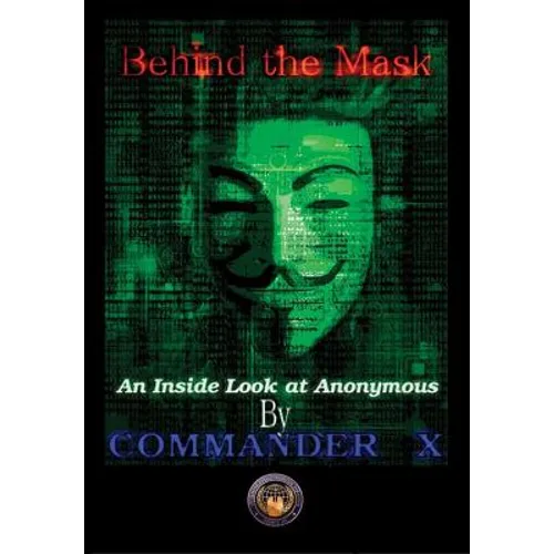 Behind The Mask: An Inside Look At Anonymous
