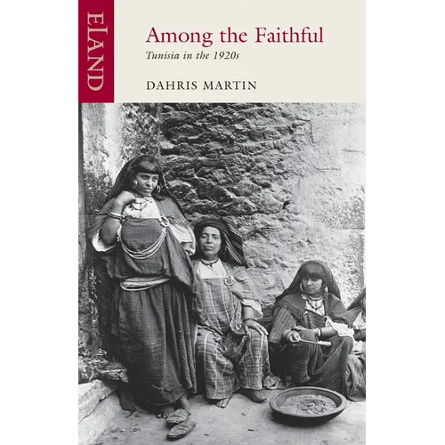 Among The Faithful: Tunisia in the 1920s